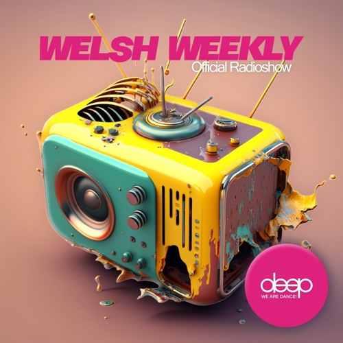 Welsh Weekly Official Radioshow August 5th 2023 - broadcasted by Deep Radio