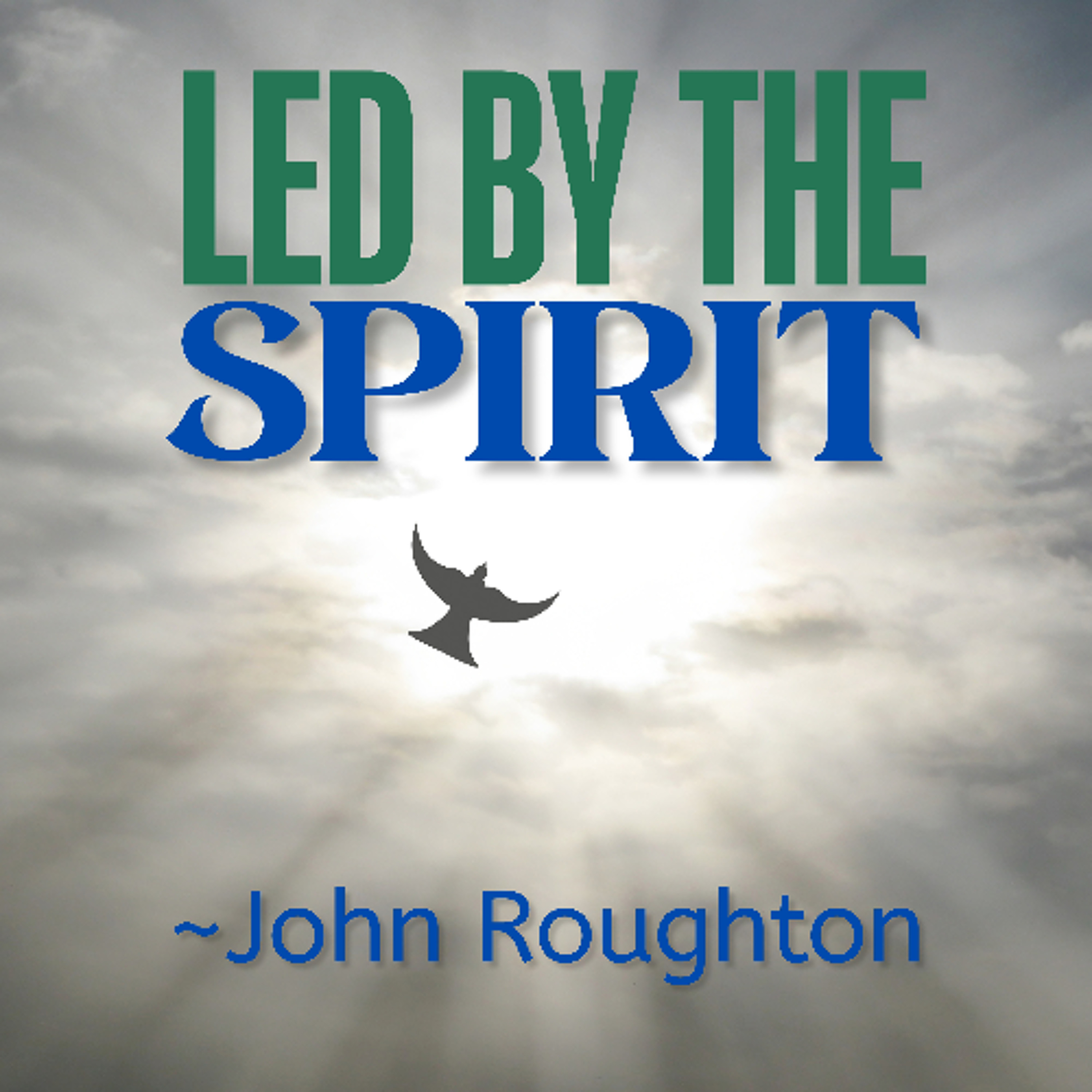 Led by the Spirit - John Roughton episode artwork