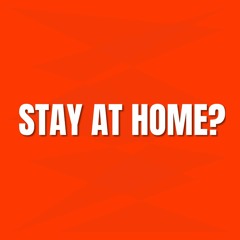 Stay At Home
