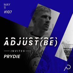 Adjust (BE) Invites #107 | PRYDIE |