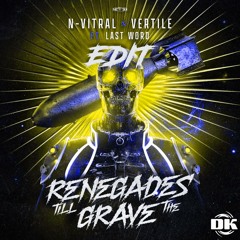 N-Vitral & Vertile - Renegades Till The Grave (Dj Knoet Edit) *FREE 1K FOLLOWERS TRACK*