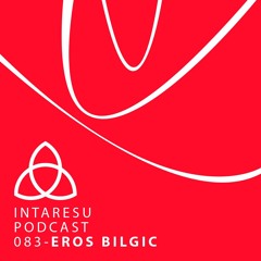 Intaresu Podcast 083 - Eros Bilgic