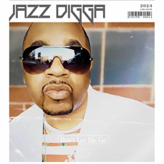 Jazz Digga - Don't Let Me Go