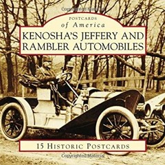 Read ❤️ PDF Kenosha's Jeffery & Rambler Automobiles (Postcards of America) by  Patrick F