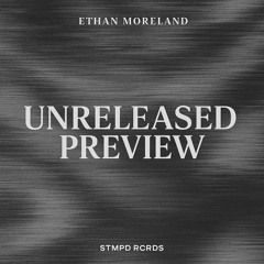 Ethan Moreland unrealesed (Preview STMPD RCRDS Demo)
