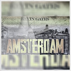 Amsterdam (Rooftop Luv) - Kevin Gates