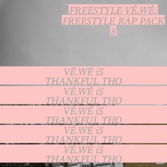 VÉ.WÉ iS THANKFUL THO (FREESTYLE RAP #5)