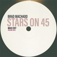 Stars On 45 (Brad Machado Maxi Edit)