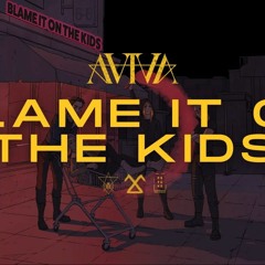 Dont Blame It On The Kids - AViVA