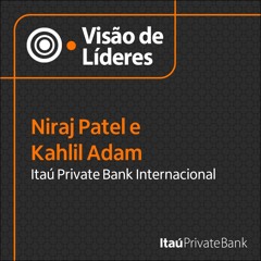 26.08.2020 | Itaú Private Bank Internacional com Niraj Patel e Kahlil Adam
