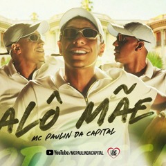 MC Paulin da Capital - Alô Mãe (Áudio Oficial) DJ GM