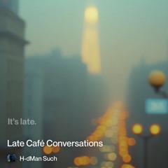 late-café-conversations 2.