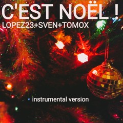 C'EST NOËL ! instumental feat. Lopez23, Sven, Tomox