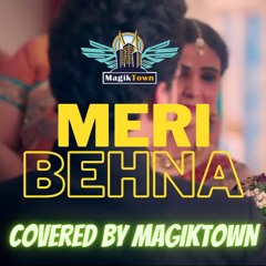 14. Meri Behna- Cover By MagikTown