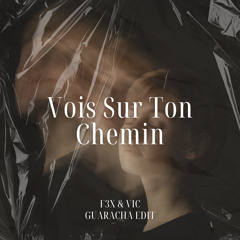 Vois Sur Ton Chemin - [F3X & Vic] Guaracha Edit