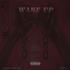 WAKE UP - SHARLYBROWN ft IGNIS