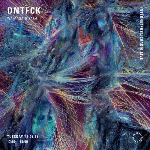 DNTFCK on Internet Public Radio - Maga & Yaka