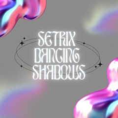 Dancing Shadows