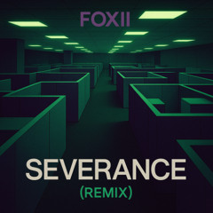 Severance Theme - Foxii Remix