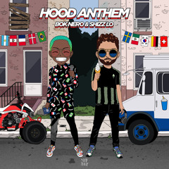 Bok Nero & Shizz Lo - Hood Anthem