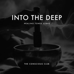 Into The Deep Healing Tones 528hz