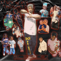 stuck in my thoughts ft YCB Mir , FamousJay