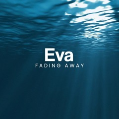 Eva - Fading Away