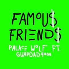 Famous Friends ft. Guapdad4000