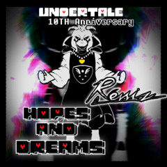 [UNDERTALE 10TH ANNIVERSARY] Hopes And Dreams {Remiz}