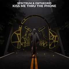 SP3CTRUM, ONTHEGRID - Kiss Me Thru The Phone