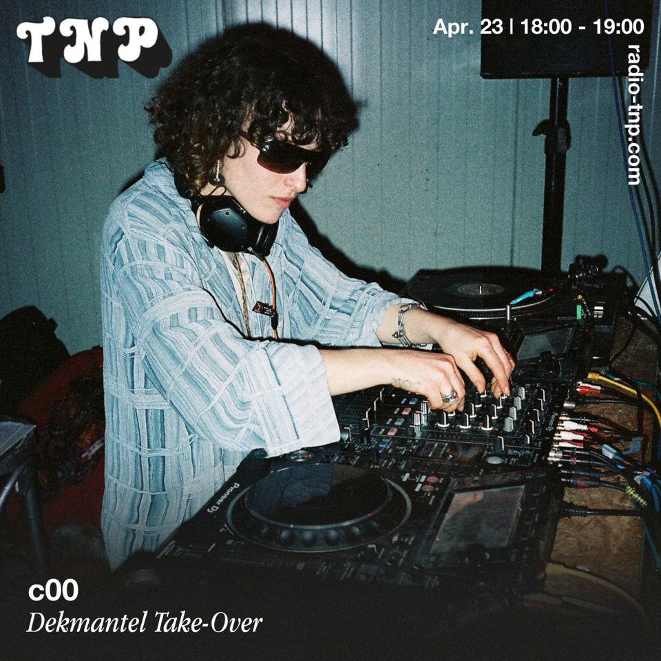 c00 @ Dekmantel x Radio TNP 23.04.2022