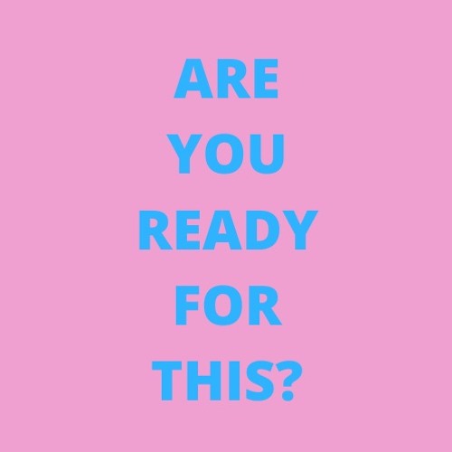 ARE YOU READY FOR THIS?