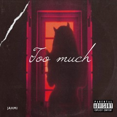 TOO MUCH