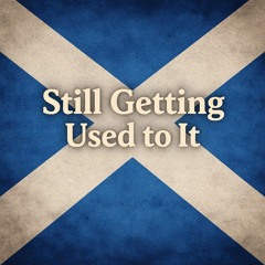 Still Getting Used to It