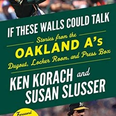 Access PDF EBOOK EPUB KINDLE If These Walls Could Talk: Oakland A's: Stories from the