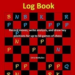✔ PDF ❤ FREE The Chess Match Log Book: Record Moves, Write Analysis, A