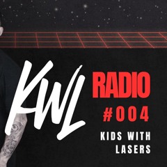 EP #004 l KWL RADIO l KIDS WITH LASERS