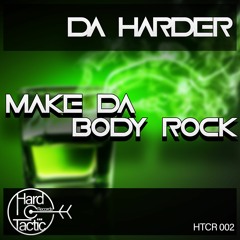 HTCR 002 - DA HARDER - MAKE DA BODY ROCK (demo)