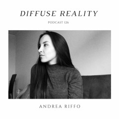 Diffuse Reality Podcast 126 : Andrea Riffo