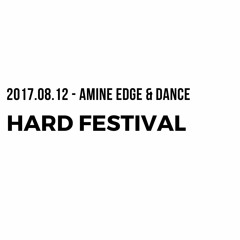 2017.08.12 - Amine Edge & DANCE For HARD Festival