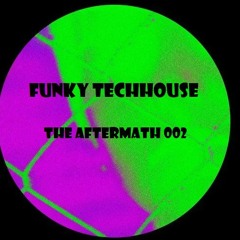 The Aftermath 002 Funky Techhouse