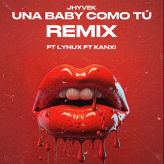 Una Baby Como Tu (Remix) ft. Lynux ft. Kanxi