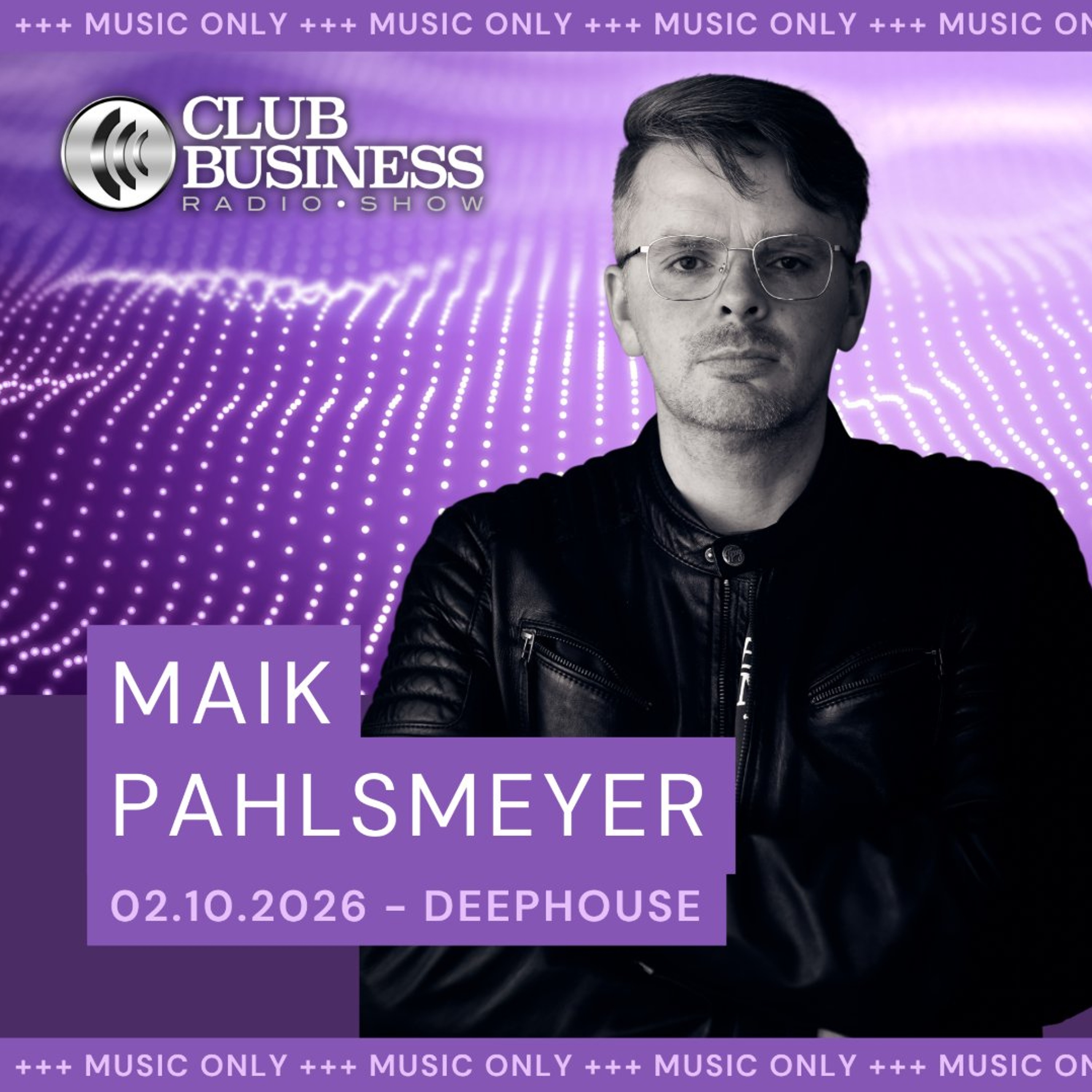 +++music only+++ 🎧 42/26 – Deep House by Maik Pahlsmeyer live @ Club Business Radio Show 📅 16.10.2026