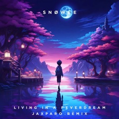 SNØWEE - Living In A Feverdream (Jaxparo Remix)