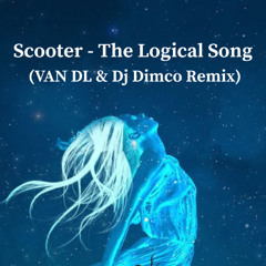 Scooter - The Logical Song (VAN DL & Dj Dimco Remix) FREE DOWNLOAD