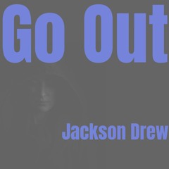 Go Out (Jackson Drew Original)