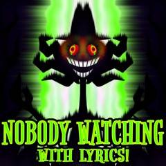 NOBODY WATCHING WITH LYRICS | (Petaly's weird route theme) - original by @TheWinterer