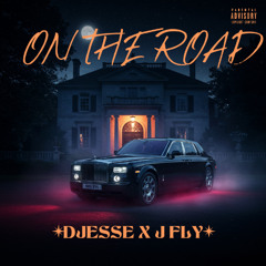 DJESSE X J FLY - ON THE ROAD