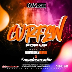 CURFEW POP UP NIGHT ON #OVADOSERADIO - @SHAWNTHEDJ @1KUNRULYGAZA