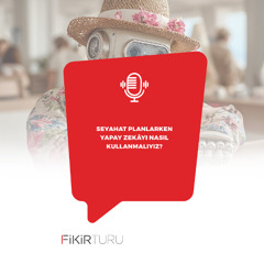 Seyahat planlarken yapay zekâyı nasıl kullanmalıyız?